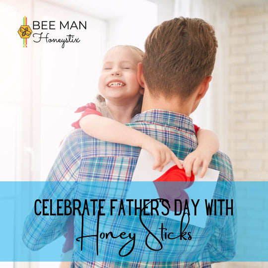 Celebrate Father’s Day with Honey Sticks