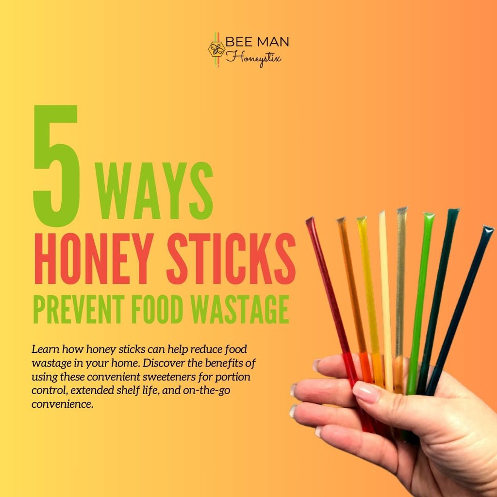 5 Ways Honey Sticks Prevent Food Wastage Bee Man Honeystix