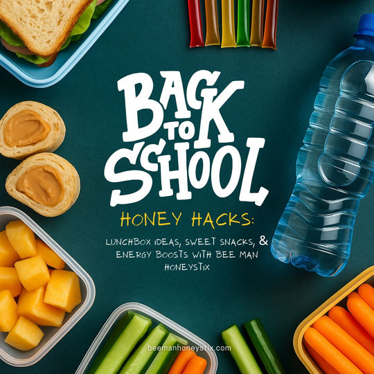 Back-to-School Honey Hacks: Lunchbox Ideas, Sweet Snacks, and Energy Boosts with Bee Man HoneyStix
