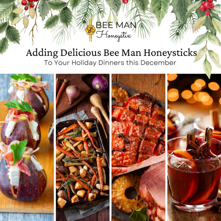 Adding Delicious Bee Man Honeysticks to Your Holiday Dinners this December
