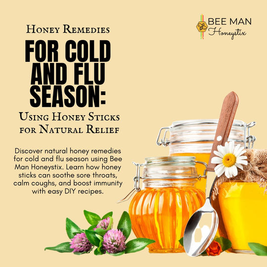 Honey Remedies for Cold and Flu Season: Using Honey Sticks for Natural Relief