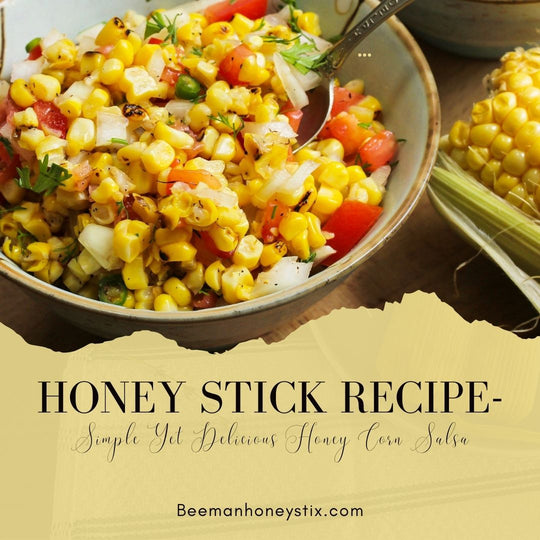Honey Stick Recipe- Simple Yet Delicious Honey Corn Salsa