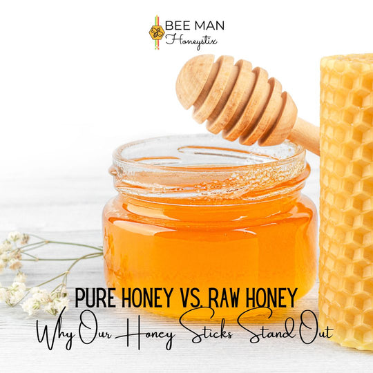 Pure Honey Vs. Raw Honey - Why Our Honey Sticks Stand Out