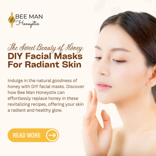 The Sweet Beauty of Honey: DIY Facial Masks for Radiant Skin